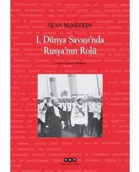 I. Dünya Savaşı'Nda Rusya'Nın Rolü Sean McmeekIn Yapı Kredi Yayınları