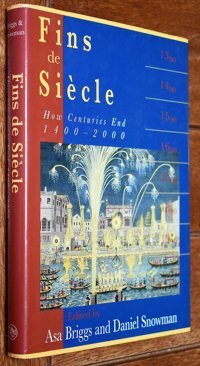 Fins De Sieclehow Centuries End, 1400-2000 Briggs, Asa Yale University Press