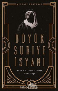 Büyük Suriye İsyanıarap MilliyetçiliğinIn Yükselişi Michael Provence Pınar Yayınları