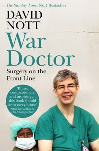 War Doctorsurgery On The Front Line Nott, David Picador Book