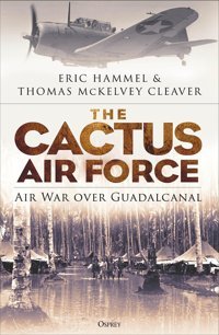 The Cactus Air Forceair War Over Guadalcanal Hammel, Eric Osprey Publishing