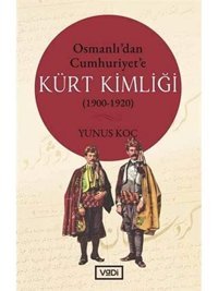 Osmanlıdan Cumhuriyete Kürt Kimliği(1900-1920) Yunus Koç Vadi Yayın Grubu