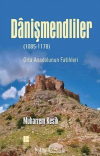 Danişmendliler (1085 - 1178) Muharrem Kesik Bilge Kültür Sanat