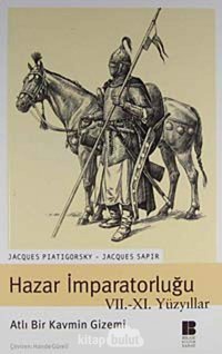 Hazar İmparatorluğuatlı Bir KavmIn Gizemi Jacgues Piatigorsky Bilge Kültür Sanat