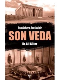 Son Vedaatatürk Ve Anıtkabir Ali Güler Halk Kitabevi