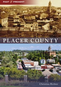Placer County (Past And Present) Richter, Christina Arcadia Publishing