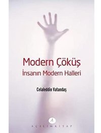 Modern Çöküşi̇nsanın Modern Halleri CelaleddIn Vatandaş Açılım Kitap
