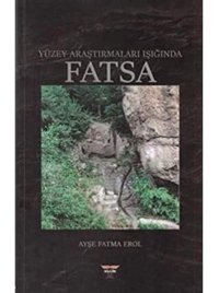 Yüzey Araştırmaları Işığında Fatsa Ayşe Fatma Erol BilgIn Kültür Sanat Yayınları