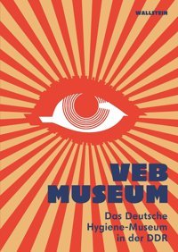 Veb Museumdas Deutsche Hygiene-Museum In Der Ddr WallsteIn Verlag Gmbh