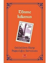 Celilelilere Karşı Paganlığın Savunusu Dönme Iulianus Kırmızı Kedi Yayınevi