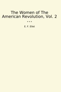 The Women Of The American Revolution, Vol. 2 (Classic Books) E. F. Ellet Lettel Books