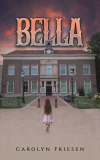 Bella Friesen, Carolyn AustIn Macauley Publishers Ltd