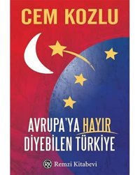 Avrupaya Hayır Diyebilen Türkiye Cem Kozlu Remzi Kitabevi