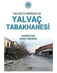 Yalvaçta Dericilik Ve Yalvaç Tabakhanesi Mesut Özerden Akıl Fikir Yayınları