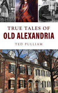 True Tales Of Old Alexandria Pulliam, Ted Hıstory Pr