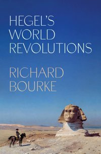 Hegels World Revolutions Bourke, Richard Princeton University Press