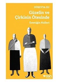 GüzelIn Ve ÇirkinIn ÖtesindeestetiğIn Halleri Süreyya Su Can Yayınları