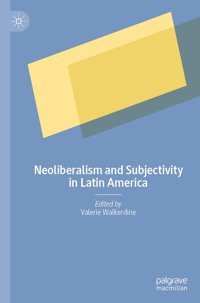 Neoliberalism And Subjectivity In LatIn America Palgrave Macmillan