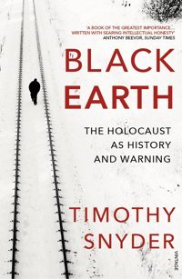 Black Earththe Holocaust As History And Warning Snyder, Timothy Vintage