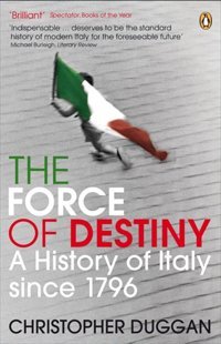 The Force Of Destinya History Of Italy Since 1796 Duggan, Christopher Penguin