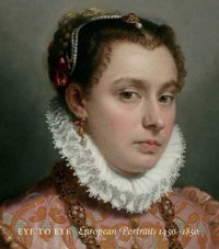 Eye To Eyeeuropean Portraits, 1450-1850 Rand, Richard Yale University Press