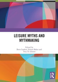 Leisure Myths And Mythmaking Routledge