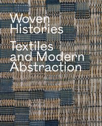 Woven Historiestextiles And Modern Abstraction University Of Chicago Press