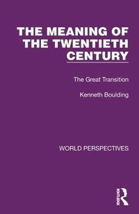 The Meaning Of The Twentieth Century (World Perspectives) Boulding, Kenneth Routledge