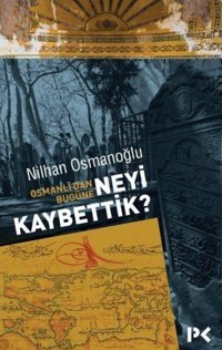Osmanlıdan Bugüne Neyi Kaybettik? Nilhan Osmanoğlu Profil Kitap