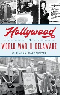 Hollywood In World War Iı Delaware Nazarewycz, Michael J Hıstory Pr