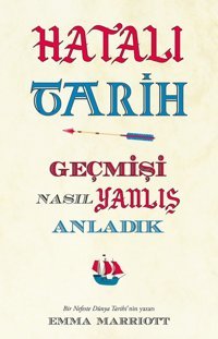 Hatalı Tarihgeçmişi Nasıl Yanlış Anladık Emma Marriott Maya Kitap