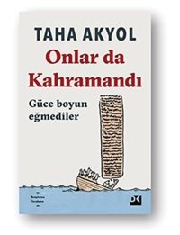 Onlar Da Kahramandıgüce Boyun Eğmediler Taha Akyol Doğan Kitapçılık