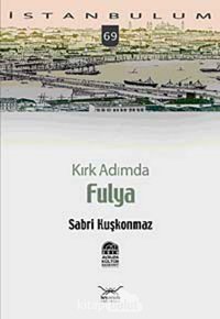 Kırk Adımda Fulya-69İstanbulum - 69 Sabri Kuşkonmaz Heyamola Yayınları