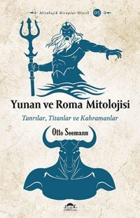 Yunan Ve Roma Mitolojisitanrılar, Titanlar Ve Kahramanlar Otto Seemann Maya Kitap