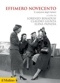 Effimero Novecento. Il Costume Degli İtaliani (Biblioteca Storica) Il Mulino