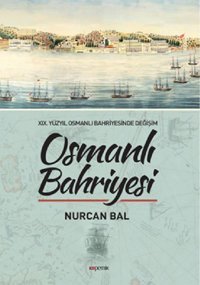 Osmanlı Bahriyesi19. Yüzyıl Osmanlı Bahriyesinde Değişim Nurcan Bal Kopernik Kitap