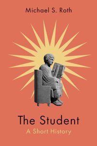 The Studenta Short History Roth, Michael S. Yale University Press