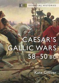 Caesar'S Gallic Wars5850 Bc Gilliver, Kate Osprey Publishing