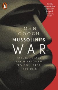 Mussolini'S Warfascist Italy From Triumph To Collapse, 1935-1943 Gooch, John Penguin