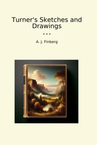 Turner'S Sketches And Drawings (Classic Books) A. J. Finberg Lettel Books