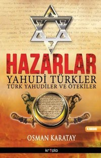 Hazarlaryahudi Türkler, Türk Yahudiler Ve Ötekiler Osman Karatay Kripto Basım Yayın