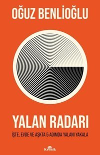 Yalan Radarıi̇şte, Evde Ve Aşkta 5 Adımda Yalanı Yakala Oğuz Benlioğlu Kronik Kitap