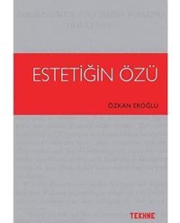 EstetiğIn Özü Özkan Eroğlu Tekhne Yayınları