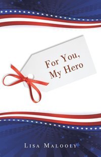 For You, My Hero Malooly, Lisa Xlibris Us