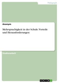 Mehrsprachigkeit In Der Schule. Vorteile Und Herausforderungen Anonymous Grın Verlag