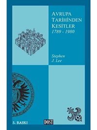 Avrupa Tarihinden Kesitler 1789-1980 Stephen J. Lee Dost Kitabevi