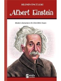 Albert Einstein; Modern Zamanların En Ünlü Bilim İnsanı Turan Tektaş Parola Yayınları