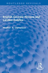 English Country Houses And Landed Estates ( Revivals) Clemenson, Heather Routledge