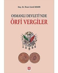 Osmanlı Devleti'Nde Örfi Vergiler İhsan Cemil Demir EkIn Basım Yayın