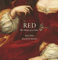 Redthe History Of A Color Pastoureau, Michel Princeton University Press